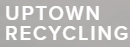 Uptown recycling