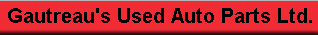 Gautreaus Used Auto Parts Ltd.