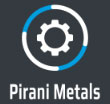 PIRANI METALS