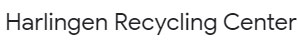 Harlingen Recycling Center